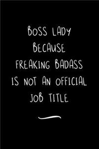 Boss Lady Because Freaking Badass is not an Official Job Title