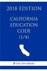 California Education Code (1/4) (2018 Edition)