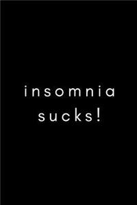 Insomnia Sucks!