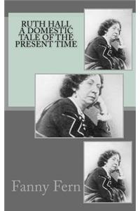 Ruth Hall A DOMESTIC TALE OF THE PRESENT TIME