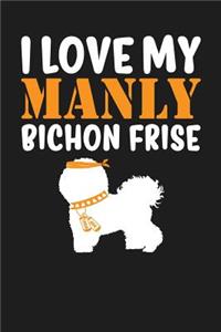 I Love My Manly Bichon Frise