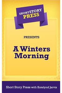 Short Story Press Presents A Winters Morning
