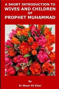 A Short Introduction to Wives and Children of Prophet Muhammad