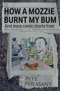 How A Mozzie Burnt My Bum And more comic shorts from...