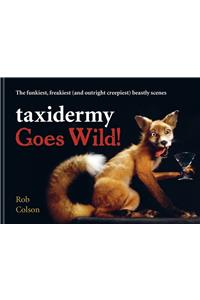 Taxidermy Goes Wild!