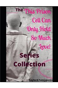 'this Prison Cell Can Only Hold So Much Love!' Series Collection