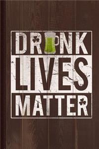 Drunk Lives Matter Journal Notebook: Blank Lined Ruled for Writing 6x9 120 Pages