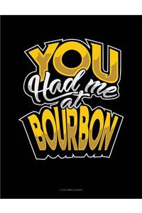 You Had Me at Bourbon