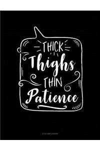 Thick Thighs Thin Patience