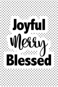 Joyful Merry Blessed