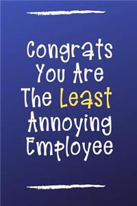 Congrats You Are the Least Annoying Employee