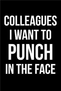 Colleagues I Want To Punch In The Face