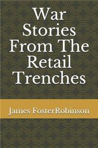 War Stories from the Retail Trenches
