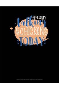 I'm Only Talking to My Chickens Today