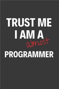 Trust Me I Am Almost A Programmer