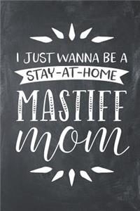 I Just Wanna Be a Stay at Home Mastiff Mom