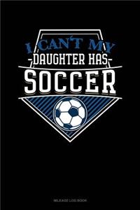 I Can't My Daughter Has Soccer
