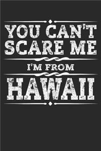 You Can't Scare Me I'm from Hawaii