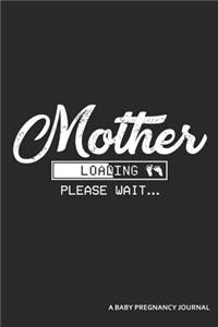 Mother Loading Please Wait... a Baby Pregnancy Journal