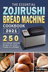 The Essential Zojirushi Bread Machine Cookbook 2021