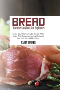 Bread Machine Cookbook for Beginners