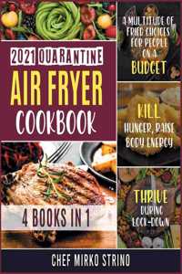 2021 Quarantine Air Fryer Cookbook [4 books in 1]