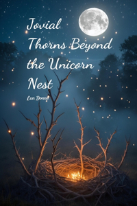 Jovial Thorns Beyond the Unicorn Nest