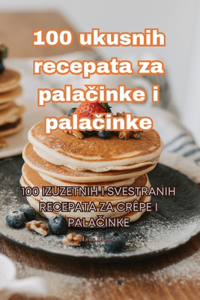 100 ukusnih recepata za palacinke i palacinke