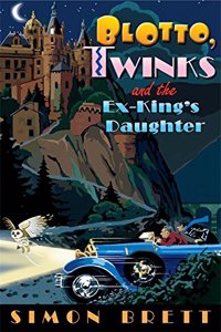Blotto, Twinks and the Ex-King's Daughter: a hair-raising adventure introducing the fabulous brother and sister sleuthing duo