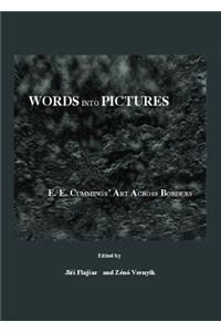 Words Into Pictures: E. E. Cummingsâ (Tm) Art Across Borders