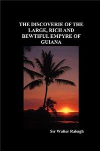 Discoverie of the Large, Rich and Bewtiful Empyre of Guiana