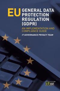 Eu General Data Protection Regulation (Gdpr): An Implementation and Compliance Guide