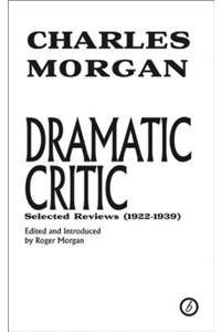 Dramatic Critic: Selected Reviews (1922-1939)