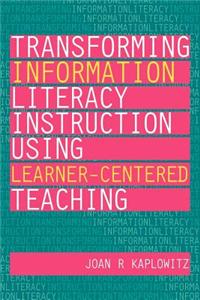 Transforming Information Literacy Using Learner-centered Teaching