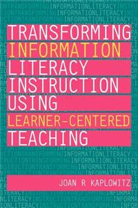 Transforming Information Literacy Using Learner-centered Teaching