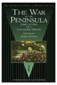 The War in the Peninsula: Some Letters of a Lancashire Officer