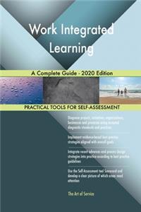 Work Integrated Learning A Complete Guide - 2020 Edition