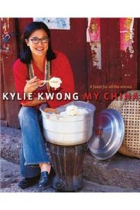 Kylie Kwong - My China: A Feast for All the Senses