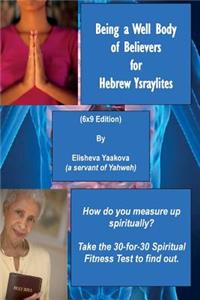 Being a Well Body of Believers for Hebrew Ysraylites (6x9 Edition)