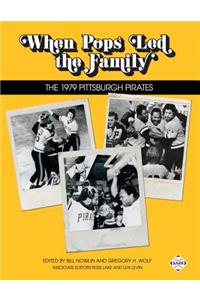 When Pops Led the Family: The 1979 Pittsburgh Pirates