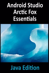 Android Studio Arctic Fox Essentials - Java Edition