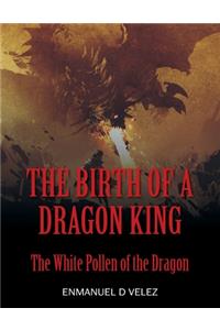 The Birth of a Dragon King