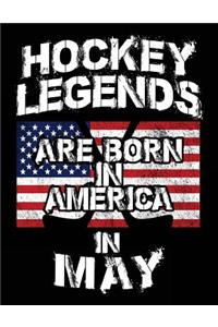 Hockey Legends Are Born In America In May