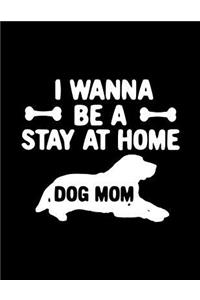 I Wanna Be A Stay At Home Dog Mom