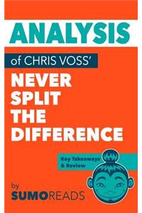 Analysis of Chris Voss' Never Split the Difference