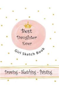 Best Daughter Ever Girl Sketch Book Drawing Sketching Painting