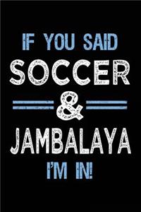 If You Said Soccer & Jambalaya I'm In