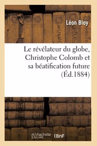 Le Révélateur Du Globe, Christophe Colomb Et Sa Béatification Future