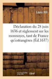 Déclaration Du 28 Juin 1636 Et Nouveau Règlement Sur Le Faict Des Monnoyes