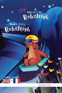 Dude's Gotta Bobsleigh / Help ! Suis Accro Au Bobsleigh: Relié. Livre anglais-français pour enfants 8 ans +